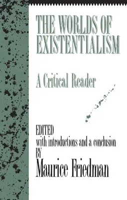 I mondi dell'esistenzialismo: Una lettura critica - The Worlds of Existentialism: A Critical Reader