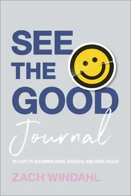 Diario “Vedere il bene”: 90 giorni per diventare più grati e pieni di speranza - See the Good Journal: 90 Days to Becoming More Grateful and Hope-Filled