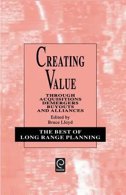 Creare valore: Attraverso acquisizioni, scissioni, buyout e alleanze - Creating Value: Through Acquisitions, Demergers, Buyouts and Alliances