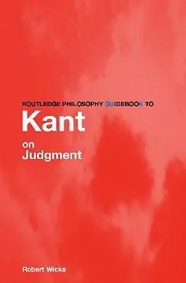 Routledge Philosophy GuideBook a Kant sul giudizio - Routledge Philosophy GuideBook to Kant on Judgment