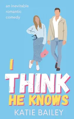 Penso che lui sappia: una commedia romantica - I Think He Knows: A Romantic Comedy