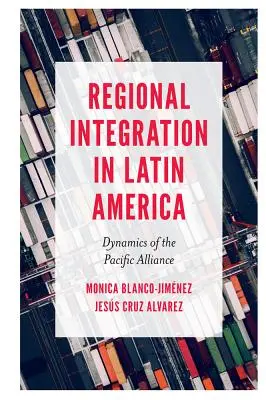 Integrazione regionale in America Latina: Dinamiche dell'Alleanza del Pacifico - Regional Integration in Latin America: Dynamics of the Pacific Alliance