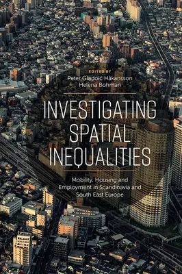 Indagine sulle disuguaglianze spaziali: Mobilità, alloggi e occupazione in Scandinavia e nell'Europa sudorientale - Investigating Spatial Inequalities: Mobility, Housing and Employment in Scandinavia and South-East Europe