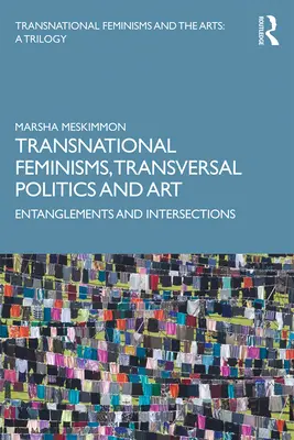 Femminismi transnazionali, politiche trasversali e arte: Intrecci e intersezioni - Transnational Feminisms, Transversal Politics and Art: Entanglements and Intersections