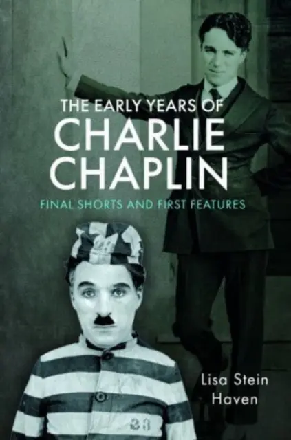 I primi anni di Charlie Chaplin: Corti finali e primi lungometraggi - The Early Years of Charlie Chaplin: Final Shorts and First Features