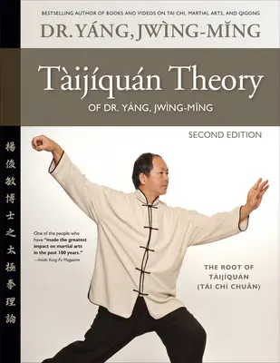 Teoria del Taijiquan del Dr. Yang, Jwing-Ming 2a Ed: La radice del Taijiquan - Taijiquan Theory of Dr. Yang, Jwing-Ming 2nd Ed: The Root of Taijiquan