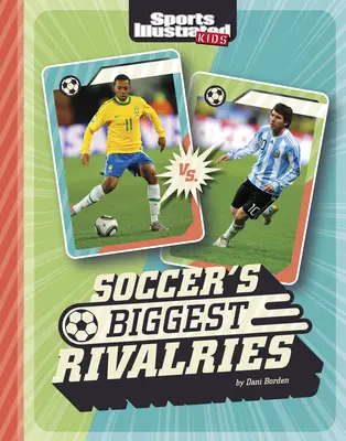 Le più grandi rivalità del calcio - Soccer's Biggest Rivalries