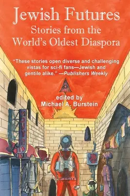 Futuri ebraici: Fantascienza dalla più antica diaspora del mondo - Jewish Futures: Science Fiction from the World's Oldest Diaspora