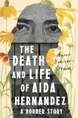 La morte e la vita di Aida Hernandez: una storia di confine - The Death and Life of Aida Hernandez: A Border Story