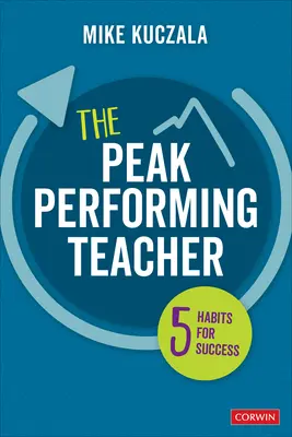 L'insegnante di punta: Cinque abitudini per il successo - The Peak Performing Teacher: Five Habits for Success