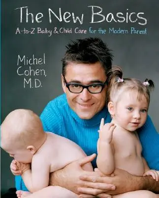 Le nuove basi: Cura del bambino e dell'infanzia dalla A alla Z per il genitore moderno - The New Basics: A-To-Z Baby & Child Care for the Modern Parent