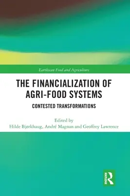 La finanziarizzazione dei sistemi agroalimentari: Trasformazioni contestate - The Financialization of Agri-Food Systems: Contested Transformations