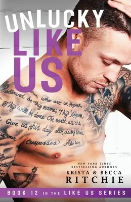 Sfortunati come noi: Like Us Series: Miliardari e guardie del corpo Libro 12 - Unlucky Like Us: Like Us Series: Billionaires & Bodyguards Book 12