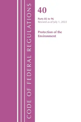 Codice dei regolamenti federali, Titolo 40 Protezione dell'ambiente 87-95, aggiornato al 1° luglio 2022 (Office of the Federal Register (U S )) - Code of Federal Regulations, Title 40 Protection of the Environment 87-95, Revised as of July 1, 2022 (Office of the Federal Register (U S ))