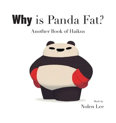 Perché il Panda è grasso? Un altro libro di haiku - Why is Panda Fat? Another Book of Haikus