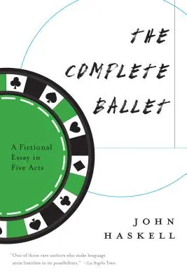 Il balletto completo: Saggio di finzione in cinque atti - The Complete Ballet: A Fictional Essay in Five Acts