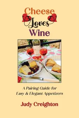 Il formaggio ama il vino: Guida agli abbinamenti per antipasti facili ed eleganti - Cheese Loves Wine: A Pairing Guide for Easy & Elegant Appetizers