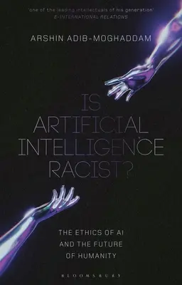 L'intelligenza artificiale è razzista?: l'etica dell'IA e il futuro dell'umanità - Is Artificial Intelligence Racist?: The Ethics of AI and the Future of Humanity