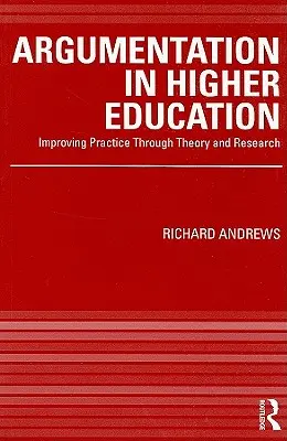 L'argomentazione nell'istruzione superiore: Migliorare la pratica attraverso la teoria e la ricerca - Argumentation in Higher Education: Improving Practice Through Theory and Research