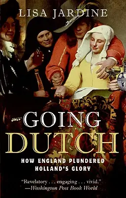 Come l'Inghilterra ha saccheggiato la gloria dell'Olanda - Going Dutch: How England Plundered Holland's Glory