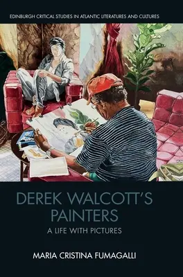 I pittori di Derek Walcott: Una vita con immagini - Derek Walcott's Painters: A Life with Pictures