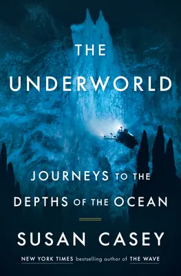Il mondo sotterraneo: Viaggi nelle profondità dell'oceano - The Underworld: Journeys to the Depths of the Ocean
