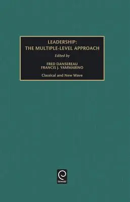 La leadership: Gli approcci a più livelli: classico e new wave - Leadership: The Multiple-Level Approaches - Classical and New Wave