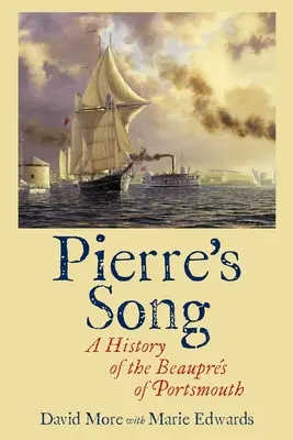 La canzone di Pierre: Storia dei Beaupr di Portsmouth - Pierre's Song: A History of the Beauprs of Portsmouth