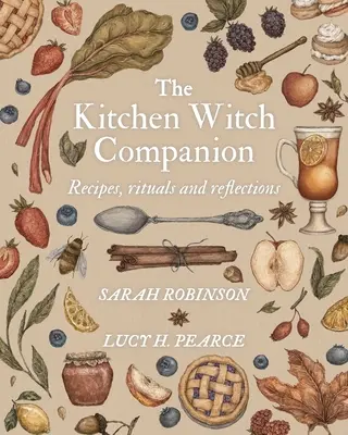 Il Compagno della Strega in Cucina: Ricette, rituali e riflessioni - The Kitchen Witch Companion: Recipes, rituals and reflections