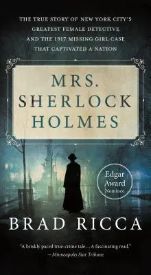 Mrs. Sherlock Holmes - La vera storia della più grande detective donna di New York e del caso della ragazza scomparsa del 1917 che ha affascinato una nazione - Mrs. Sherlock Holmes - The True Story of New York City's Greatest Female Detective and the 1917 Missing Girl Case That Captivated a Nation