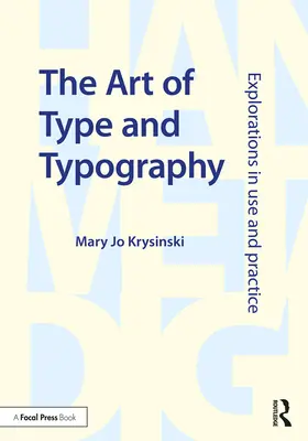 L'arte del carattere e della tipografia: Esplorazioni nell'uso e nella pratica - The Art of Type and Typography: Explorations in Use and Practice