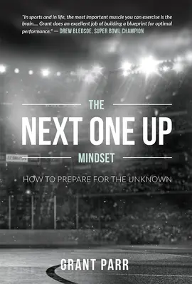 La mentalità del prossimo: Come prepararsi all'ignoto - The Next One Up Mindset: How to Prepare for the Unknown
