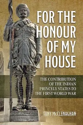 Per l'onore della mia casa: Il contributo degli Stati principeschi indiani alla Prima guerra mondiale - For the Honour of My House: The Contribution of the Indian Princely States to the First World War