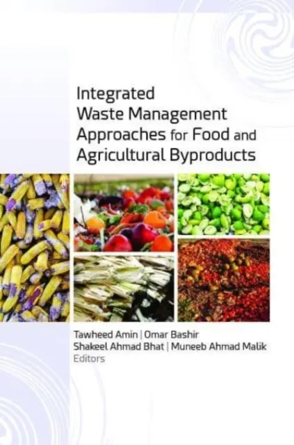 Approcci di gestione integrata dei rifiuti per i sottoprodotti alimentari e agricoli - Integrated Waste Management Approaches for Food and Agricultural Byproducts