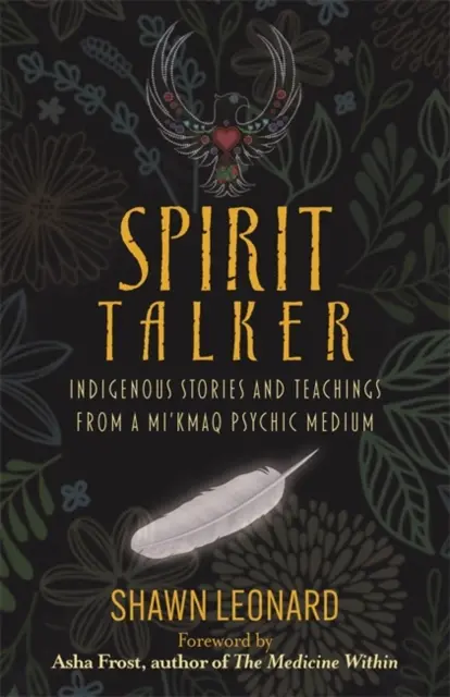 Spirit Talker - Storie e insegnamenti indigeni di una medium psichica Mi'kmaq - Spirit Talker - Indigenous Stories and Teachings from a Mi'kmaq Psychic Medium