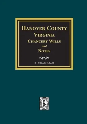 Testamenti e note della cancelleria della contea di Hanover, Virginia. - Hanover County, Virginia Chancery Wills and Notes.