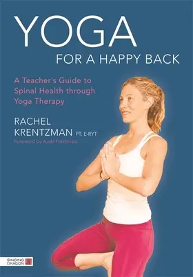 Yoga per una schiena felice: Guida dell'insegnante alla salute della colonna vertebrale attraverso la terapia yoga - Yoga for a Happy Back: A Teacher's Guide to Spinal Health Through Yoga Therapy