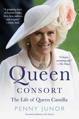 Regina consorte (ex duchessa): La vita della regina Camilla - Queen Consort (Formerly the Duchess): The Life of Queen Camilla
