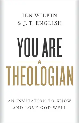 Tu sei un teologo: Un invito a conoscere e amare bene Dio - You Are a Theologian: An Invitation to Know and Love God Well