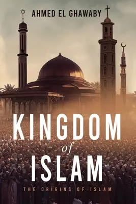 Regno dell'Islam: Le origini dell'Islam - Kingdom of Islam: The Origins of Islam