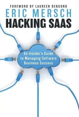 Hacking SaaS: Guida per gli addetti ai lavori alla gestione del successo del business del software - Hacking SaaS: An Insider's Guide to Managing Software Business Success
