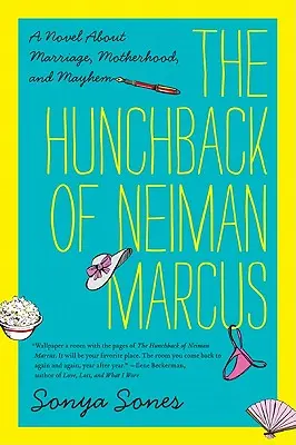 Il gobbo di Neiman Marcus: un romanzo sul matrimonio, la maternità e il caos - The Hunchback of Neiman Marcus: A Novel about Marriage, Motherhood, and Mayhem