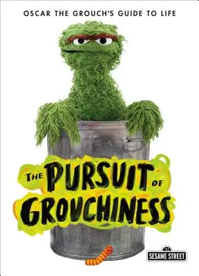 La ricerca della scontrosità: Guida alla vita di Oscar il Brontolone - The Pursuit of Grouchiness: Oscar the Grouch's Guide to Life