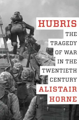 Hubris: La tragedia della guerra nel XX secolo - Hubris: The Tragedy of War in the Twentieth Century