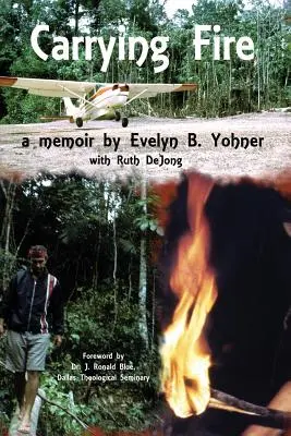 Portare il fuoco: Memorie di Evelyn B. Yohner - Carrying Fire: A Memoir by Evelyn B. Yohner