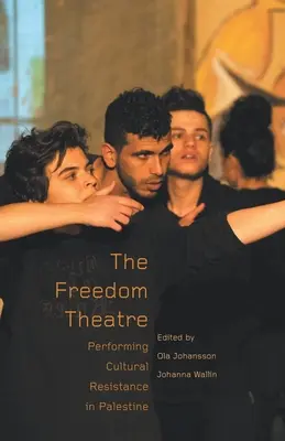 Il teatro della libertà: La resistenza culturale in Palestina - The Freedom Theatre: Performing Cultural Resistance in Palestine