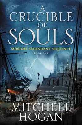 Un crogiolo di anime: Libro primo della Sequenza Sorcery Ascendant - A Crucible of Souls: Book One of the Sorcery Ascendant Sequence