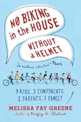 Non si va in bicicletta in casa senza casco: 9 bambini, 3 continenti, 2 genitori, 1 famiglia - No Biking in the House Without a Helmet: 9 Kids, 3 Continents, 2 Parents, 1 Family
