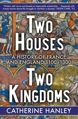 Due case, due regni: Una storia di Francia e Inghilterra, 1100-1300 - Two Houses, Two Kingdoms: A History of France and England, 1100-1300