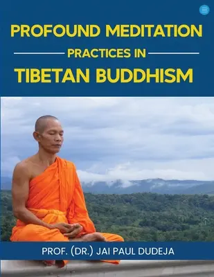 Pratiche di meditazione profonde nel buddismo tibetano (Paul Dudeja Prof (Dr ). Jai) - Profound Meditation Practices in Tibetan Buddhism (Paul Dudeja Prof (Dr ). Jai)